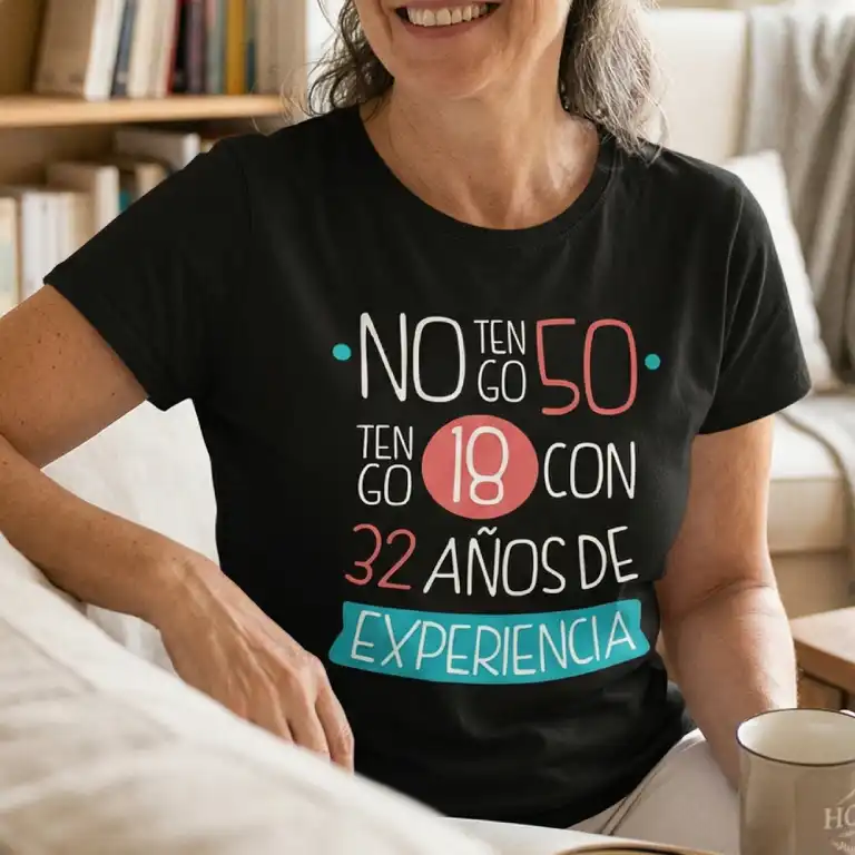 Camiseta mujer Tengo 18 con 32 años de experiencia