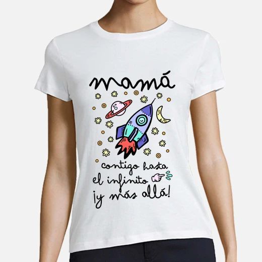 Camiseta Mamá contigo hasta el infinito y más allá