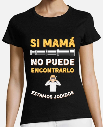 Camiseta Si mamá no puede encontrarlo